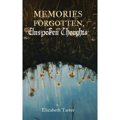 Memories Forgotten, Unspoken Thoughts