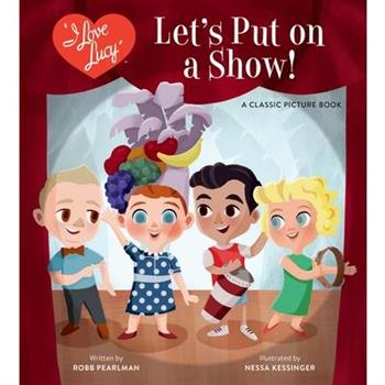 I Love Lucy: Let's Put on a Show!