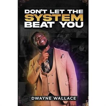 Don’t Let the System Beat You