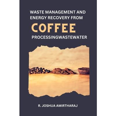 Waste Management and Energy Recovery From Coffee Processing Wastewater