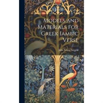 Models and Materials for Greek Iambic Verse