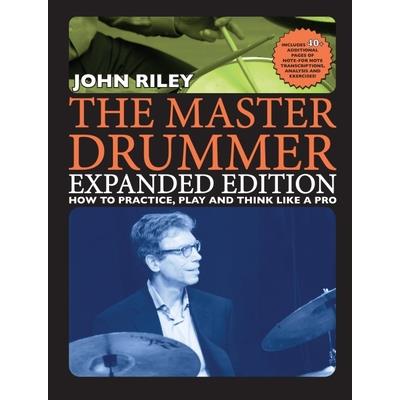 The Master Drummer - Expanded Edition How to Practice, Play and Think Like a Pro (Book/Online Video )