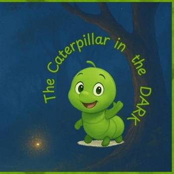 The Caterpillar in the Dark