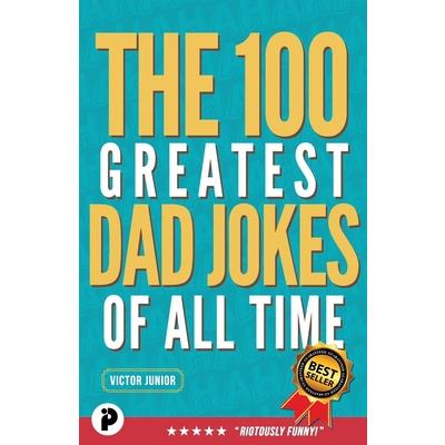 The 100 Greatest Dad Jokes of All-Time