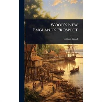 Wood’s New England’s Prospect