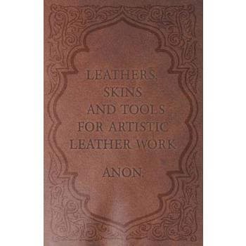 Leathers, Skins and Tools for Artistic Leather Work