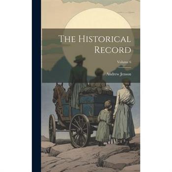 The Historical Record; Volume 6