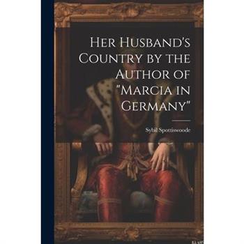 Her Husband's Country by the Author of "marcia in Germany"