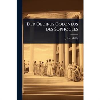 Der Oedipus Coloneus des Sophocles