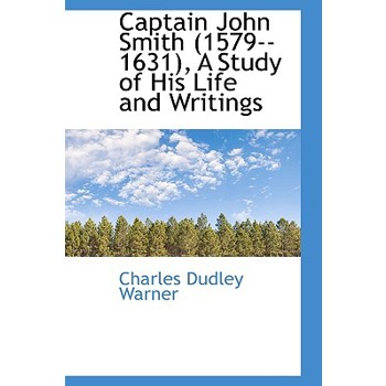 Captain John Smith (1579--1631), a Study of His Life and Writings