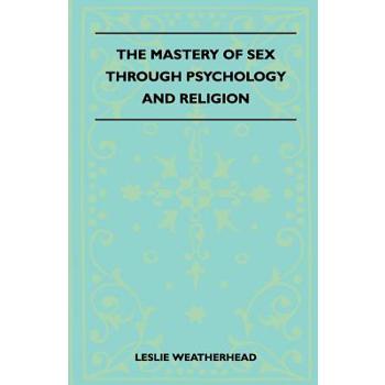 The Mastery Of Sex Through Psychology And Religion