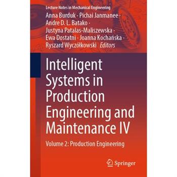 Intelligent Systems in Production Engineering and Maintenance IV