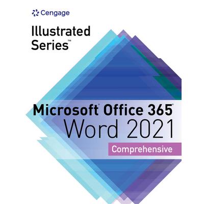 Illustrated Series Collection, Microsoft Office 365 & Word 2021 Comprehensive