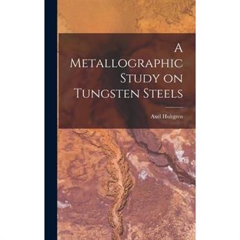 A Metallographic Study on Tungsten Steels