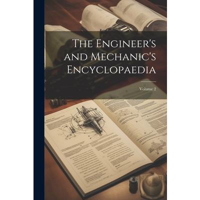 The Engineer's and Mechanic's Encyclopaedia; Volume 2