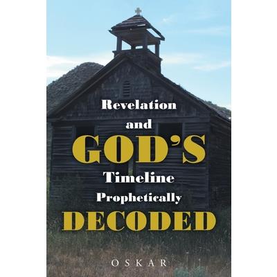 Revelation and God's Timeline Prophetically Decoded