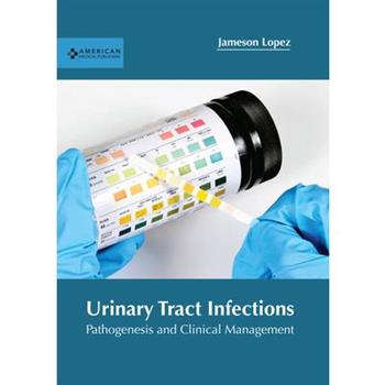 Urinary Tract Infections: Pathogenesis and Clinical Management