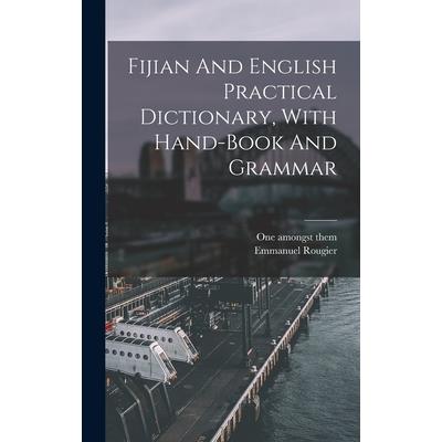 Fijian And English Practical Dictionary, With Hand-book And Grammar
