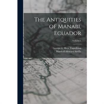 The Antiquities of Manabi, Ecuador; Volume 1