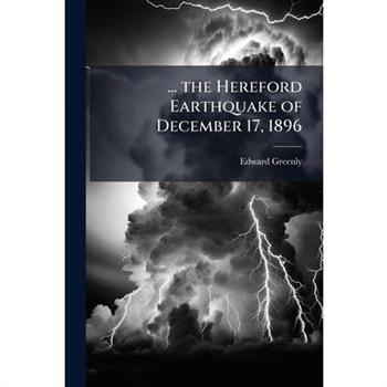 ... the Hereford Earthquake of December 17, 1896