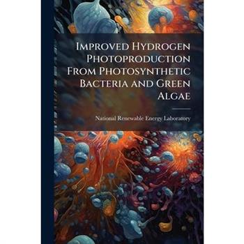 Improved Hydrogen Photoproduction From Photosynthetic Bacteria and Green Algae