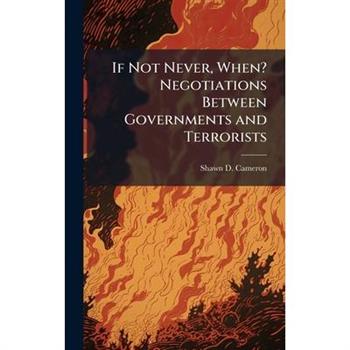 If Not Never, When? Negotiations Between Governments and Terrorists