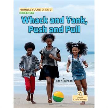 Whack and Yank, Push and Pull