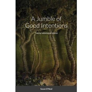 A Jumble of Good Intentions