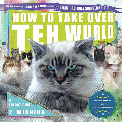How to Take over Teh Wurld
