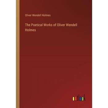 The Poetical Works of Oliver Wendell Holmes