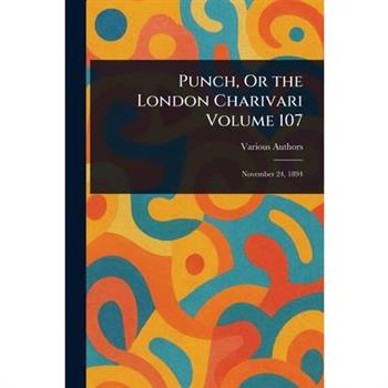 Punch, Or the London Charivari Volume 107