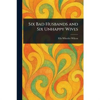 Six Bad Husbands and Six Unhappy Wives