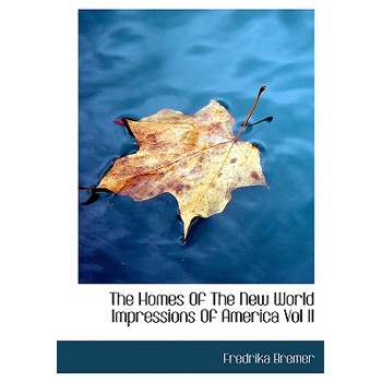 The Homes of the New World Impressions of America Vol II