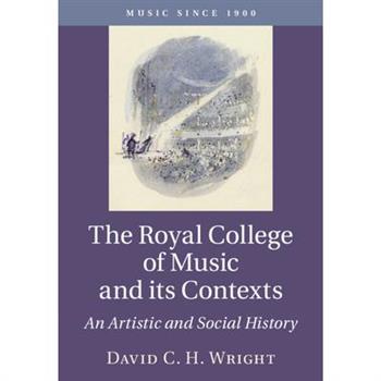 The Royal College of Music and Its Contexts