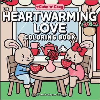 The Heartwarming Love Coloring Book