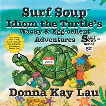 Surf Soup Idiom the Turtle's Wacky & Egg-cellent Adventures