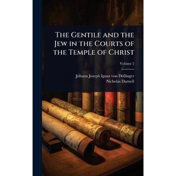 The Gentile and the Jew in the Courts of the Temple of Christ