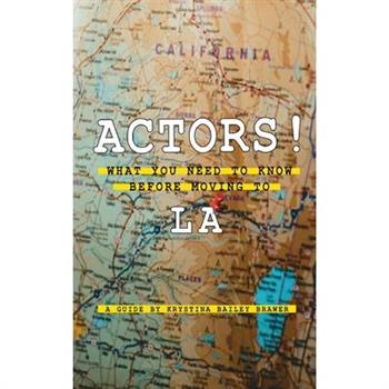 Actors! What You Need to Know Before Moving to LA