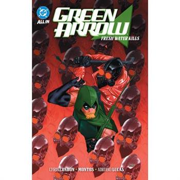 Green Arrow Vol. 4: Fresh Water Kills