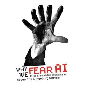 Why We Fear AI