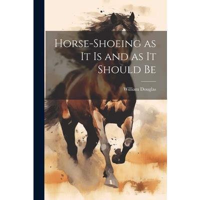 Horse-shoeing as it is and as it Should Be