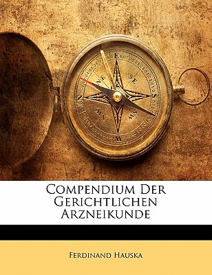 Compendium Der Gerichtlichen Arzneikunde
