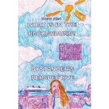 What Is In The Background? Bystander’s Perspective (A comic book by Drew Alot)