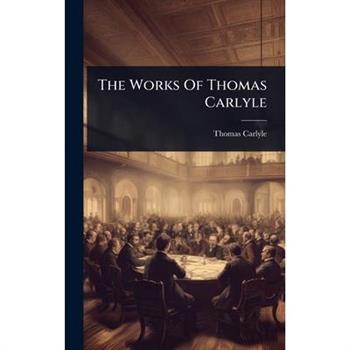 The Works Of Thomas Carlyle