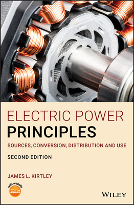 Electric Power PrinciplesSources Conversion Distribution and Use