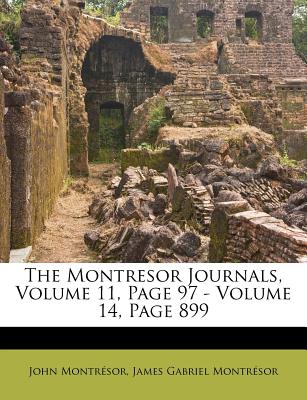 The Montresor Journals, Volume 11, Page 97 - Volume 14, Page 899