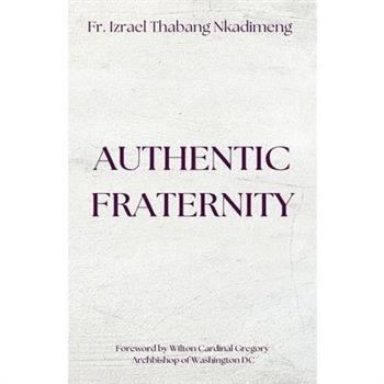 AUTHENTIC FRATERNITY. The Notion of Fraternitas in Pope Benedict XVI's Caritas in Veritate and Africae Munus