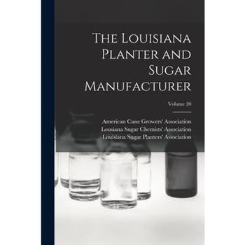 The Louisiana Planter and Sugar Manufacturer; Volume 20