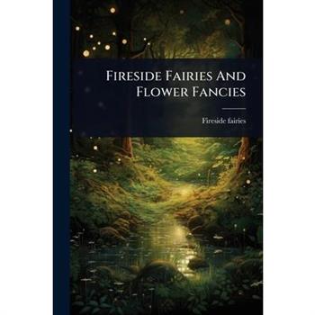 Fireside Fairies And Flower Fancies
