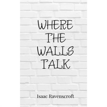 Where the Walls Talk